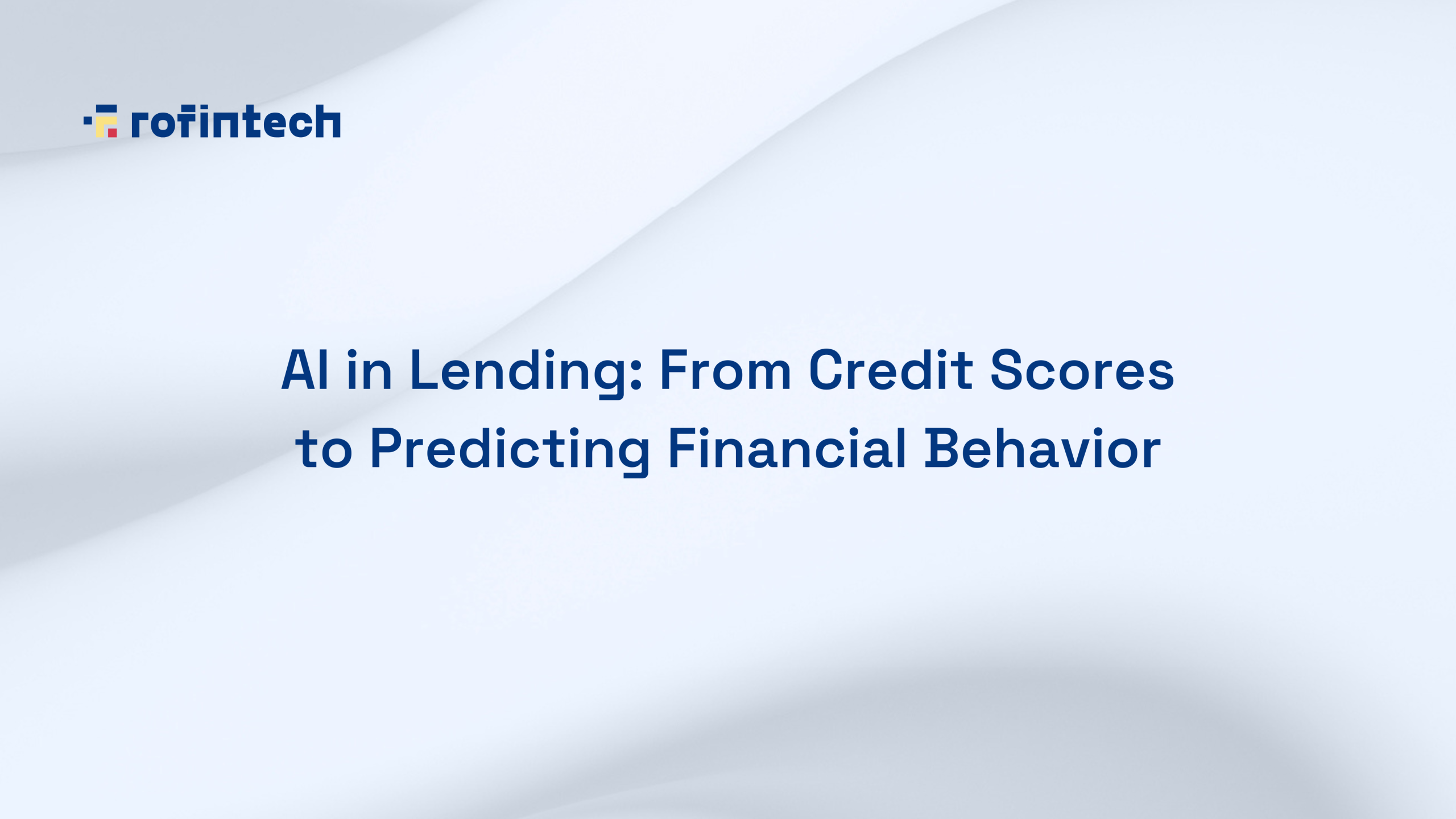 AI in Lending: From Credit Scores to Predicting Financial Behavior